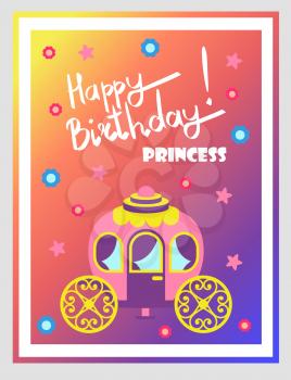 Happy birthday, princess cute multicolored poster, vector illustration with text sample, various fonts, white frame, pink carriage, stars and flowers