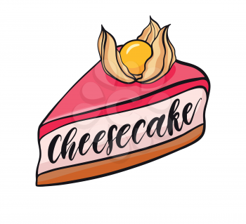 Decorative hand drawn cheesecake with physalis. Sweet desert doodle vector illustration