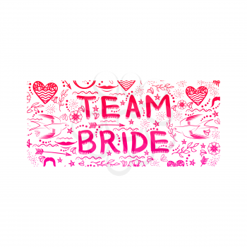 Bachelorette Party. Team Bride Text Doodle Style. Hand Written Card for Bridal Shower or Hen Party. Wedding Design.