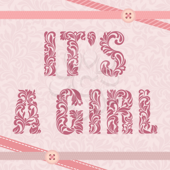 It s a girl. Decorative Font made in swirls and floral elements. Delicate floral pink background with patterns and ribbons.