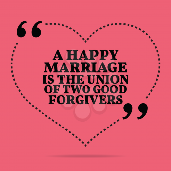 Inspirational love marriage quote. A happy marriage is the union of two good forgivers. Simple trendy design.
