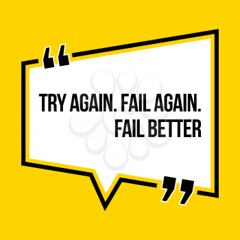 Inspirational motivational quote. Try again. Fail again. Fail better. Isometric style.