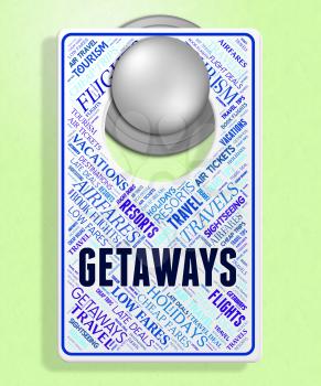 Getaways Sign Representing Placard Tourist And Trip