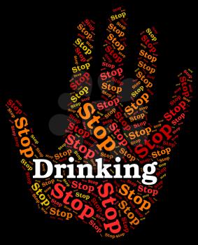 Stop Drinking Alcohol Indicating Roaring Drunk And Inebriated