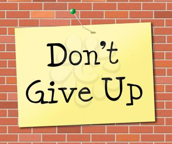 Don't Give Up Representing Positive Positivity And Determination