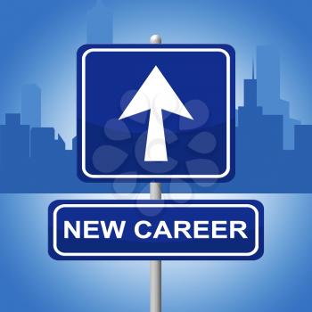 New Career Sign Indicating Line Of Work And Job