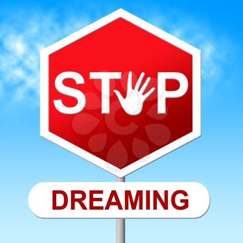 Stop Dreaming Representing Warning Sign And Wish