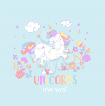 Lettering Unicorn are real with fowers in the sky. Vector illustration for print, greeting cars and so on.