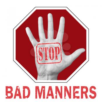 Stop bad manners conceptual illustration. Open hand with the text stop bad manners. Global social problem
