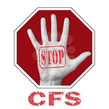 Stop cfs, chronic fatigue syndrome conceptual illustration. Open hand with the text stop cfs, chronic fatigue syndrome . Global social problem