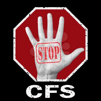 Stop cfs, chronic fatigue syndrome conceptual illustration. Open hand with the text stop cfs, chronic fatigue syndrome. Global social problem