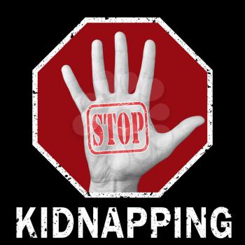Stop kidnapping conceptual illustration. Open hand with the text stop kidnapping. Global social problem