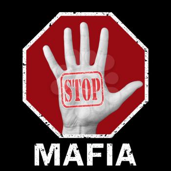 Stop mafia conceptual illustration. Open hand with the text stop mafia. Global social problem