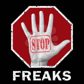 Stop freaks conceptual illustration. Open hand with the text stop freaks. Global social problem