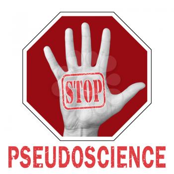 Stop pseudoscience conceptual illustration. Open hand with the text stop pseudoscience. Global social problem