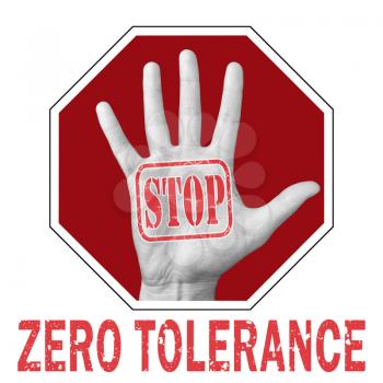 Stop zero tolerance conceptual illustration. Open hand with the text stop zero tolerance. Global social problem