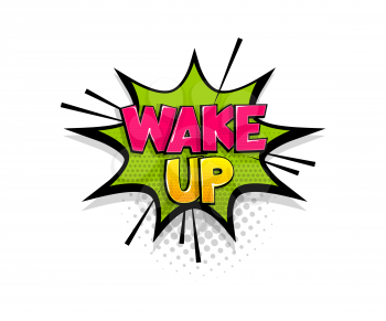 Comic text Wake up on speech bubble cartoon pop art style. Colorful halftone speak bubble cloud background. Retro humor chat tag template. Comic text icon sticker.