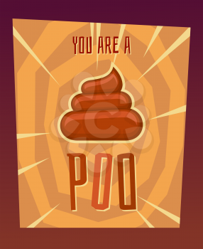 Greeting card template for a bad person. Abstract creative card with poo. Vector illustration