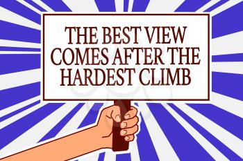 Text sign showing The Best View Comes After The Hardest Climb. Conceptual photo reaching dreams takes effort Man hand holding poster important protest message blue rays background