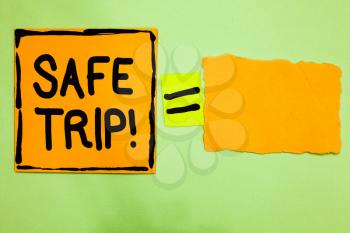 Conceptual hand writing showing Safe Trip. Business photo text wishing someone to reach his destination in good health Orange paper notes reminders equal sign important messages
