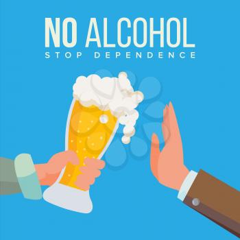 No Alcohol Vector. Hand Offers To Drink Holding A Beer Glass. Stop Slcohol. Gesture Rejection. Isolated Illustration