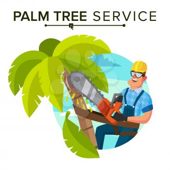 Palm Tree Service Vector. Professional Man. Trimming Tree Or Removal To Tree Pruning. Isolated Flat Cartoon Character Illustration