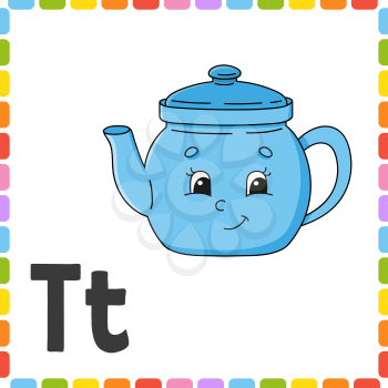 English alphabet. Letter T - teapot. ABC square flash cards. Cartoon character isolated on white background. For kids education. Developing worksheet. Learning letters. Color vector illustration.