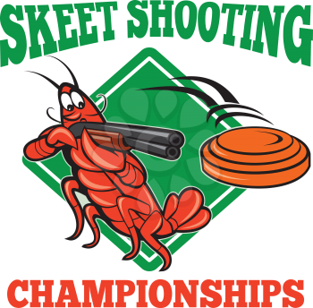 Illustration of a crayfish lobster skeet target shooting using shotgun rifle aiming at flying clay disk with diamond shape in background done in cartoon style with text skeet shooting championships.