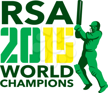 Illustration of a cricket player batsman with bat batting front with words South Africa RSA Cricket 2015 World Champions done in retro style on isolated background.