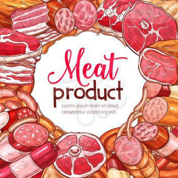 Meat product and sausage delicatessen round poster. Beef steak, ham, pork sausage, bacon, salami, frankfurter, pepperoni, bologna sketches arranged into frame for butcher shop menu background design