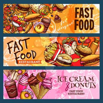 Fast food vector banners set with meals, snacks and ice cream desserts. Fastfood restaurant hamburgers and cheeseburgers with french fries and hot dog sandwich, chicken wings and pizza with burger com