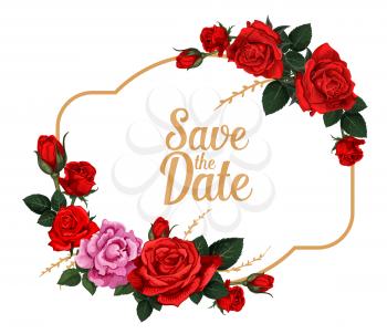 Save the Date rose flower card for wedding invitation design. Floral frame of rose flower with red and pink blossom, green leaf branch and bud for wedding or engagement ceremony invite card template