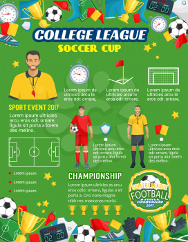 Soccer cup championship or football college league tournament and sport game poster template. Vector design of football ball, goal score table or referee whistle and champion winner golden cup award
