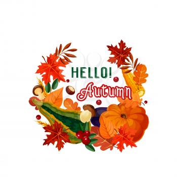 Hello autumn poster of fall leaf, vegetable and mushroom. Fall season harvest pumpkin and corn veggies, forest tree foliage, cep mushroom, wheat ear and cranberry for autumn nature themes design