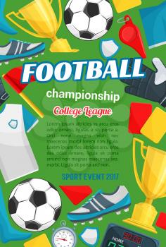 Football championship sport event banner with soccer items. Football or soccer game ball, winner cup, stadium field, player uniform, goalkeeper glove, referee whistle, card, score board poster design