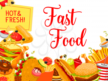 Fast food snack and drink poster. Hamburger, hot dog and cheese sandwich, chicken, pizza and fries, donut, soda and ice cream, taco and nachos lunch dishes for fastfood restaurant menu cover design