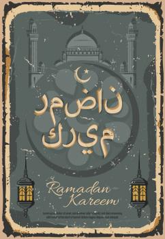 Ramadan Kareem or Ramadan Mubarak vintage greeting card for islamic religion holiday celebration template. Muslim mosque with arabic calligraphy, festive lantern and crescent moon retro grunge banner