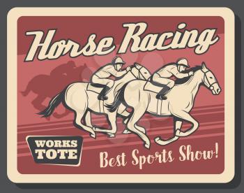 Sport show of horse racing retro poster with equestrians on track. Riders on mustangs on vintage leaflet for competition or tournament. Trained animals in sporting championship with men on back vector