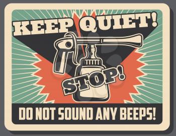 Vintage car horn poster with Keep Quiet and Do not Honk prohibition sign. Retro vehicle or automobile old banner for transportation service, garage and repair shop advertising design