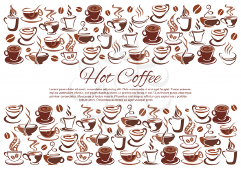 Hot coffee poster for cafe of coffee cups, beans and tea mugs steam icons for coffeehouse or cafeteria. Vector design template of steamy chocolate or espresso cup and americano or cappuccino drink