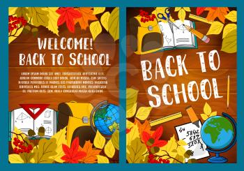 Welcome Back to School poster of stationery book, pencil or ruler and globe map or paint brush. Vector school bag, calculator and pen on maple and oak leaf autumn foliage on wooden background
