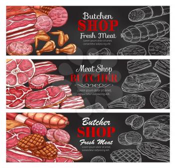 Butchery meat and sausages sketch color and chalk banners for butcher shop. Vector design of meat delicatessen beefsteak grill or bbq pork brisket and chicken legs, gourmet salami and pepperoni sausage