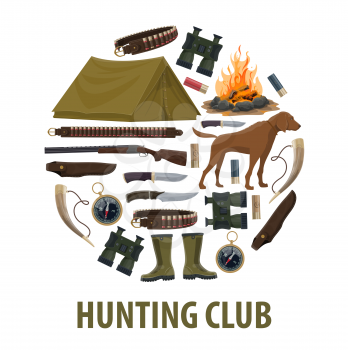 Hunting sport club poster with circle of hunter weapon and equipment. Rifle, knife and gun, shotgun cartridge, huntsman ammunition and dog, binoculars, bullet and compass, tent, boot and campfire sign