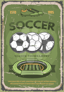 Soccer retro poster for football season tournament or championship. Vector vintage grunge design of soccer arena stadium and football balls with player boots for team league cup