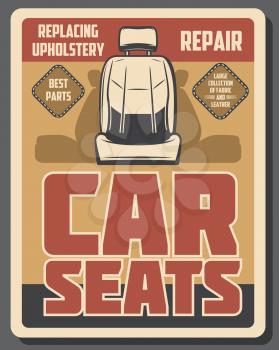 Car repair service and auto spare parts, retro seats replacing and cleaning. Vector upholstery replacement with leather, fabric or textile. Transport or vehicle repairing at garage station or workshop