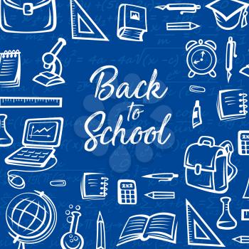 Back to school vector background with education supplies and student item chalk sketches on chalkboard. Notebook, pencil and book, ruler, pen and alarm clock, backpack, globe and calculator pattern