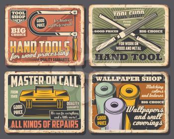 Hand tools of house repair, construction, carpentry and interior design rusty metal signboards. Vector toolbox with rasp file, wallpaper rolls and jigsaw. Hardware shop and workshop retro design
