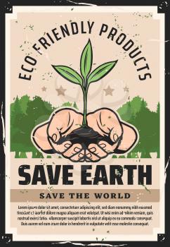 Save the Earth vector poster of hands holding plant with green leaves, forest trees and eco woodland. Ecology and environment protection, nature conservation themes