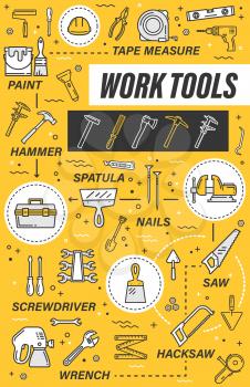Work tools of construction, house repair and interior design vector design. Hammer, screwdriver and paint, brush, wrench and spatula, pliers, tape measure and saw, drill and toolbox thin line poster