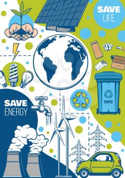 Save energy, green power, ecology and environment vector design. Earth planet with tree or bio plant, solar panels and light bulbs, recycle bin with recycling symbol, wind turbine, electric car
